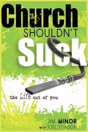 Church Shouldn't Suck The Life Out Of You Paperback Book