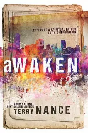 Awaken: Letters From A Spiritual Father To This Generation