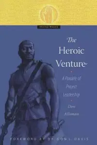 The Heroic Venture: A Parable of Project Leadership
