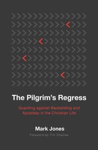 The Pilgrim's Regress: Guarding Against Backsliding and Apostasy in the Christian Life