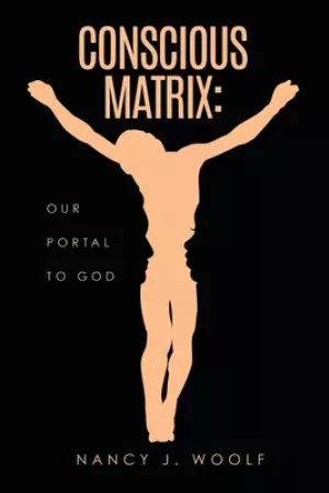 Conscious Matrix: Our Portal to God