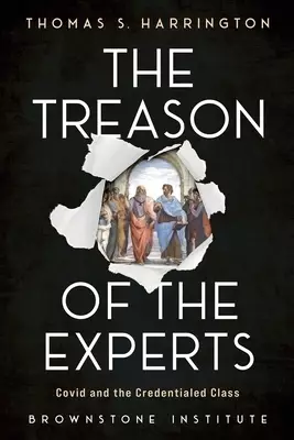 The Treason of the Experts: Covid and the Credentialed Class