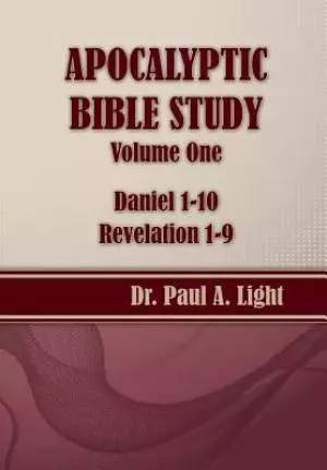 Apocalyptic Bible Study, Volume One: Daniel & Revelation