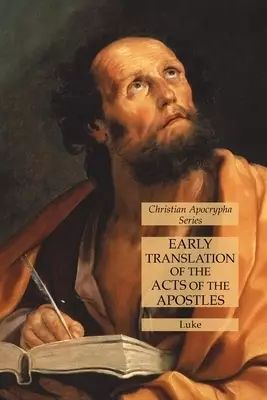 Early Translation of the Acts of the Apostles: Christian Apocrypha Series