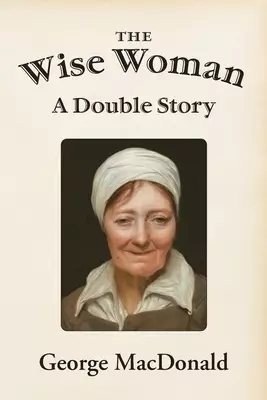 The Wise Woman: A Double Story