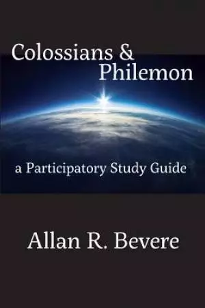 Colossians & Philemon: A Participatory Study Guide