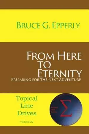 From Here to Eternity: Preparing for the Next Adventure