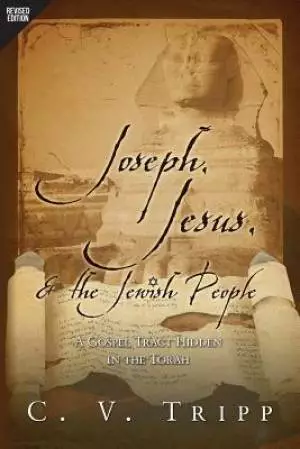 Joseph, Jesus, and the Jewish People: A Gospel Tract Hidden in the Torah