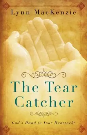 The Tear Catcher: God's Hand in Your Heartache