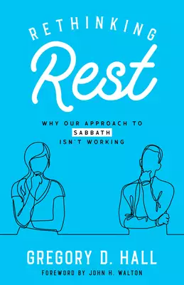 Rethinking Rest: Why Our Approach to Sabbath Isn't Working