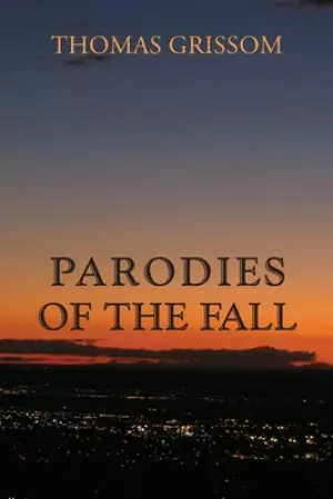 Parodies of the Fall: A Novel
