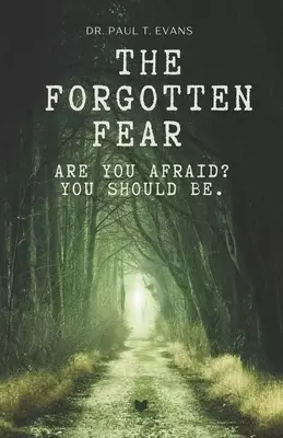 The Forgotten Fear: Are you afraid yet?  You should be!
