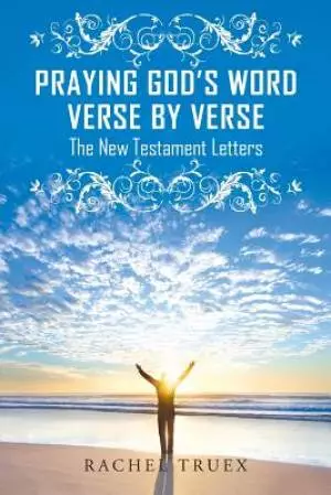 Praying God's Word Verse by Verse: The New Testament Letters