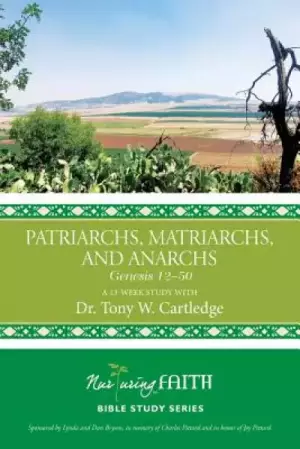 Patriarchs, Matriarchs, and Anarchs: Genesis 12-50