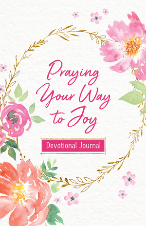 Praying Your Way to Joy Devotional Journal