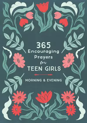 365 Encouraging Prayers for Teen Girls