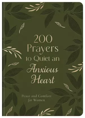 200 Prayers to Quiet an Anxious Heart
