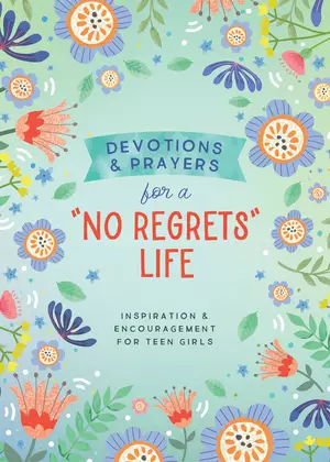 Devotions and Prayers for a "No Regrets" Life (teen girls)
