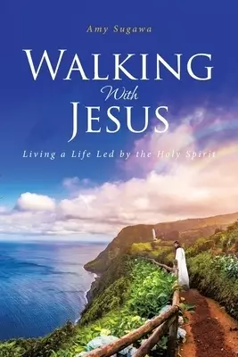 Walking With Jesus: Living a Life Led by the Holy Spirit