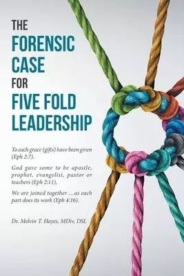 The Forensic Case For Five Fold Leadership