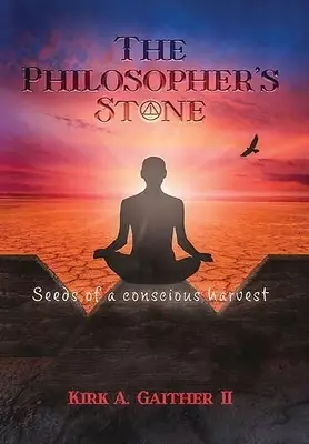 The Philosopher's Stone: Seeds of A Conscious Harvest