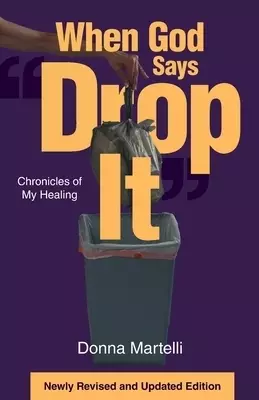 When God Says "Drop It": Chronicles of My Healing
