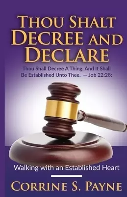 Thou Shalt Decree and Declare: Walking with an Established Heart