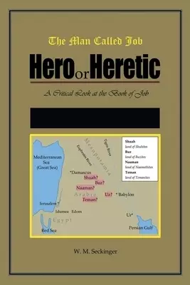 The Man Called Job: Hero or Heretic: The Book of Job