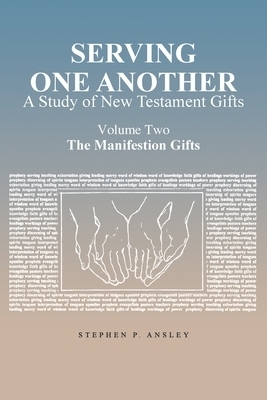 Serving One Another: A Study of New Testament Gifts: Volume Two: The Manifestation Gifts