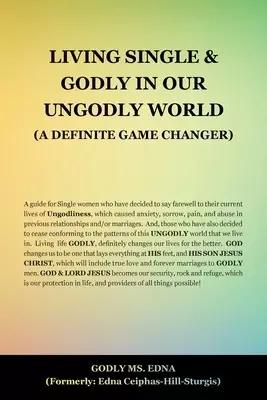 Living Single and GODLY in Our UNGODLY World: (A Definite Game Changer)