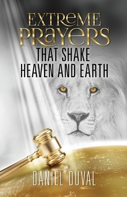 Extreme Prayers That Shake Heaven And Earth