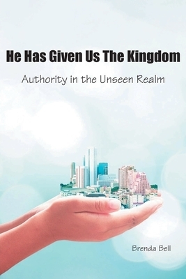He Has Given Us the Kingdom: Authority in the Unseen Realm
