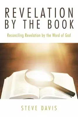 Revelation by the Book: Reconciling Revelation by the Word of God