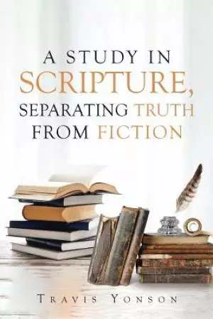 A Study in Scripture: Separating Truth from Fiction