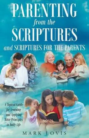Parenting from the Scriptures and Scriptures for the Parents