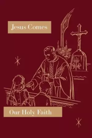 Jesus Comes: Our Holy Faith Series