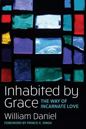 Inhabited by Grace: The Way of Incarnate Love