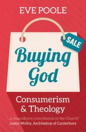 Buying God: Consumerism and Theology