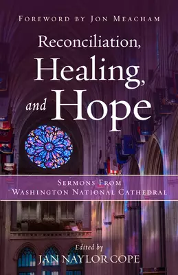 Reconciliation, Healing, and Hope: Sermons from Washington National Cathedral