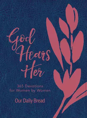 God Hears Her: 365 Devotions for Women by Women (an Imitation Leather Daily Bible Devotional for the Entire Year)