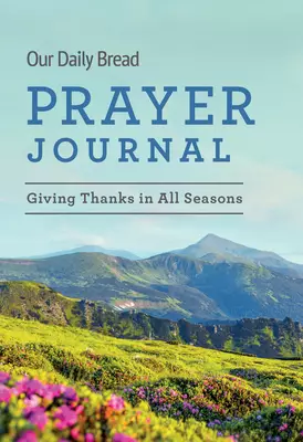 Our Daily Bread Prayer Journal: Giving Thanks in All Seasons