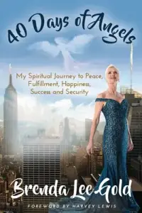 40 Days of Angels: My Spiritual Journey to Peace, Fulfillment, Happiness, Success and Security