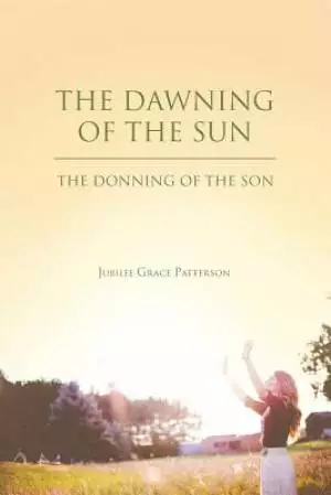 The Dawning of the Sun: The Donning of the Son