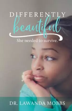 Differently Beautiful: She Needed to Survive