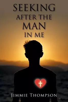 Seeking after the Man in Me