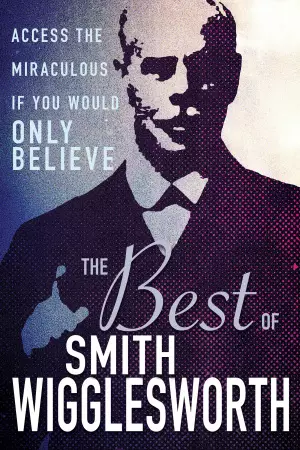 The Best of Smith Wigglesworth