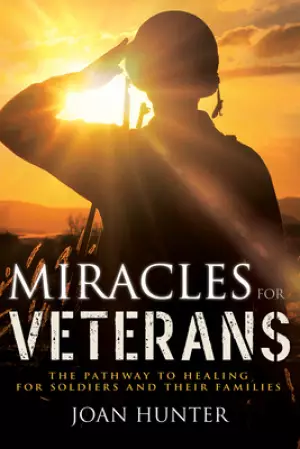 Miracles for Veterans: A Pathway to Healing for Veterans and Their Families