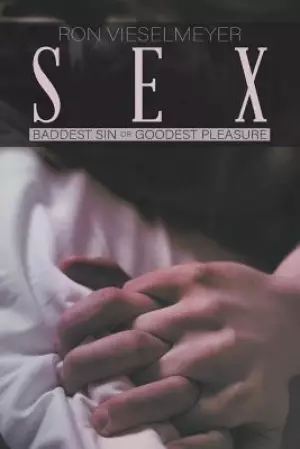 Sex: Baddest Sin or Goodest Pleasure