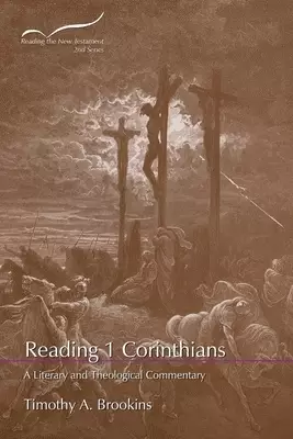 Reading 1 Corinthians: A Literary and Theological Commentary