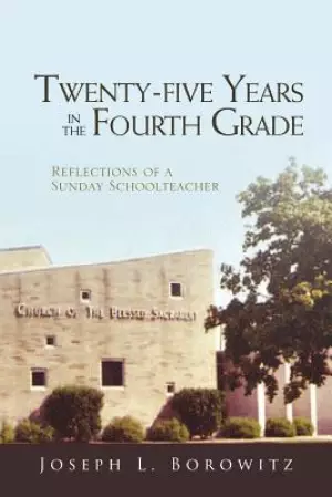 Twenty-Five Years in the Fourth Grade: Reflections of a Sunday School Teacher